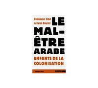 Le Mal Être Arabe Enfants de la Colonisation - Dominique Vidal - Agone - broché - Etude
