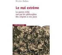 Mal extrême. la guerre civile vue par les philosophes des origines à nos jours