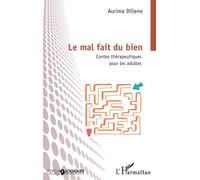 Le mal fait du bien Contes thérapeutiques pour les adultes - Aurima Diliene - L'harmattan - broché - Recueil