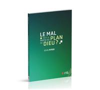 Le mal fait-il partie du plan de Dieu ? nouvelle édition - John Piper - Maison De La Bible - broché - Essai