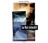 Le Mal Interdit. Le Recit Authentique D'Une Enfance Volee