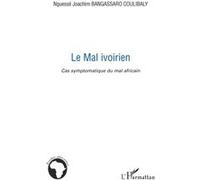 Le Mal ivoirien Nguessé Joachim Bangassaro Coulibaly (Auteur)