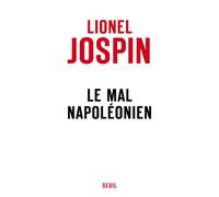 Le Mal napoléonien - Lionel Jospin - Seuil - broché - Essai