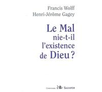 Le mal nie-t-il l'existence de Dieu - Francis Wolff - Salvator - broché - Essai