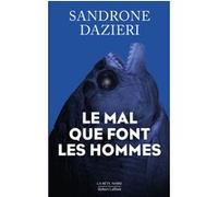 Sandrone Dazieri – Le Mal que font les hommes – Roman – Broché – Éditions Robert Laffont
