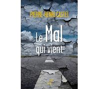 Le mal qui vient Pierre-Henri Castel (Auteur)