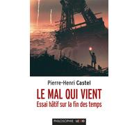 Le mal qui vient - essai hatif sur la fin des temps - Pierre-Henri Castel - Cerf - Poche - Essai