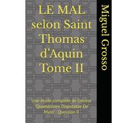 LE MAL selon Saint Thomas d’Aquin Tome II: Une étude complète de l’œuvre "Quaestiones Disputatae De Malo" : Question II