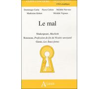 Le mal - Shakespeare, Macbeth - Rousseau, profession de foi du vicaire savoyar Giono, Les Âmes fortes - CARLAT/CRETOIS/NARVAEZ/ROBERT - Atlande Eds - broché - Scolaire / Universitaire