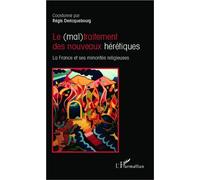 Le (mal)traitement des nouveaux hérétiques La France et ses minorités religieuses - Régis Dericquebourg - L'harmattan - broché - Essai