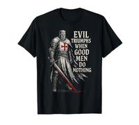 Le Mal Triomphe Quand Les Hommes Bons ne Font Rien Crusader Knight T-Shirt