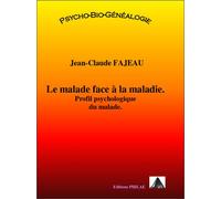 Le malade face à la maladie - profil psychologique du malade Profil psychologique du malade - Jean-Claude Fajeau - Fajeau Jean-Claude - broché - Essai