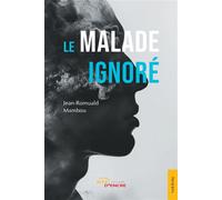 Le Malade ignoré - Jean-Romuald Mambou - Jets D'encre - broché - Monographie