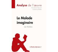 Le Malade imaginaire de Molière (Analyse de l'oeuvre) Analyse complète et résumé détaillé de l'oeuvre - lePetitLitteraire.fr - Lepetitlitteraire - broché - Scolaire / Universitaire