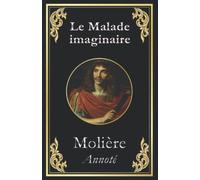 Le Malade imaginaire: édition originale annotée