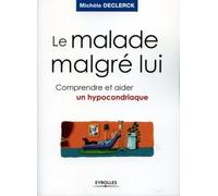 Le malade malgré lui: Comprendre et aider un hypocondriaque