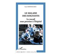 Le malaise des soignants – Le travail sous pression à l'hôpital – L'Harmattan