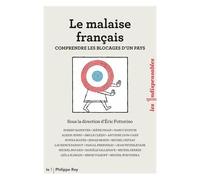 Le Malaise Français - Comprendre Les Blocages D'un Pays