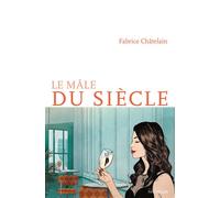 Le Mâle du siècle - Fabrice Chatelain - Intervalles - broché - Roman
