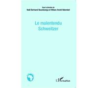 Le malentendu Schweitzer - Noël Bertrand Boundzanga - L'harmattan - broché - Essai