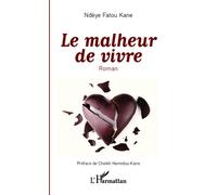 Le malheur de vivre Roman - Ndèye Fatou Kane - L'harmattan - broché - Roman