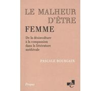 Le Malheur D'être Femme - De La Désinvolture À La Compassion Dans La Littérature Médiévale