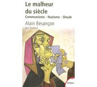 Le malheur du siècle communisme, nazisme, shoah Nazisme, communisme, Shoah - Alain Besançon - Perrin - Poche - Essai