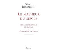Le malheur du siècle : sur le communisme, le nazisme et l'unicité de la Shoah