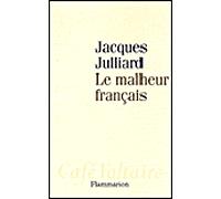 Le Malheur français - Jacques Julliard - Flammarion - broché - Essai