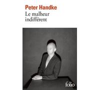 Peter Handke – Le Malheur indifférent – Prix Nobel de Littérature 2019 – Gallimard Poche