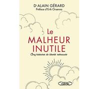 Le malheur inutile - Cinq histoires de liberté retrouvée