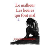 Le malheur: Les heures qui font mal