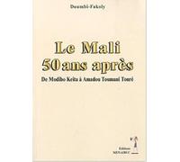 Le Mali 50 ans après: De Modibo Keïta à Amadou Toumani Traoré