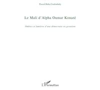 Le Mali d'Alpha Oumar Konaré: Ombres et lumières d'une démocratie en gestation