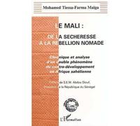 Le mali : de la secheresse a la rebellion nomade Chronique et analyse d'un double phénomène du contre-développement en Afrique Sahélienne - Mohammed Tiessa-Farma Maiga - L'harmattan - broché - Livre