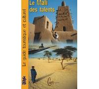 Le Mali des talents: Le guide touristique et culturel