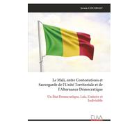 Le Mali, entre Contestations et Sauvegarde de l'Unité Territoriale et de l'Alternance Démocratique: Un État Démocratique, Laïc, Unitaire et Indivisible