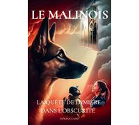LE MALINOIS: La quête de lumière dans l'obscurité