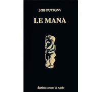 Le mana: Le pouvoir surnaturel en Polynésie