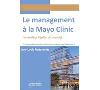 Le management à la Mayo Clinic: Et si nous faisons la même chose dans nos hôpitaux ?