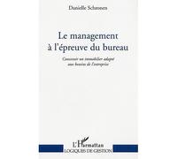 Le management à l'épreuve du bureau Concevoir un immobilier adapté aux besoins de l'entreprise - Danielle Schronen - L'harmattan - broché - Etude