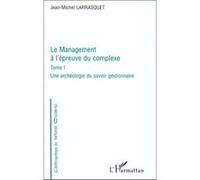 Le management a l'épreuve du complexe Jean-Michel Larrasquet (Auteur)