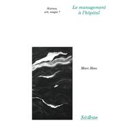 Le management à l'hôpital Science, art, magie ? - Marc Hees - Seli Arslan - broché - Etude