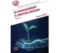Le management à porter demain - Tome 1