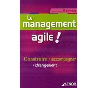 Le management agile !: Construire et accompagner le changement