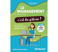Le management avec Alice c'est du gâteau !: Une méthode simple et efficace pour tous