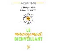 Le management bienveillant: Comment se protéger du stress et augmenter la motivation