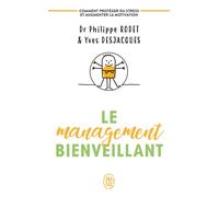 Le management bienveillant Comment se protéger du stress et augmenter la motivation - Philippe Rodet - J'ai Lu - Poche - Guide