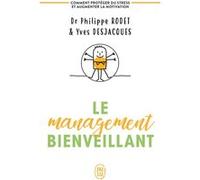 Le management bienveillant Philippe Rodet (Auteur), Yves Desjacques (Auteur)