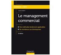 Le management commercial - 2e éd.-Des méthodes facilement applicables, de nombreux cas d'entreprises 2ème édition - Isabelle Barth - Dunod - broché - Etude